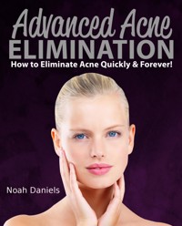 Advanced Acne Elimination - Noah Daniels - E-Book