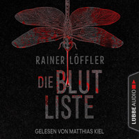 Die Blutliste - Martin Abel 4 (Gekürzt) - Rainer Löffler - Hörbuch