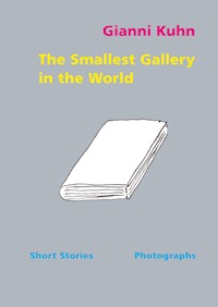 The Smallest Gallery in the World - Gianni Kuhn - E-Book