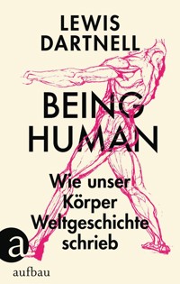 Being Human - Lewis Dartnell - E-Book