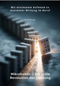 Mikrohabits – Die stille Revolution der Leistung - David Berger - E-Book