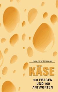 Käse - Rainer Wortmann - E-Book