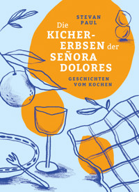 Die Kichererbsen der Señora Dolores - Stevan Paul - E-Book