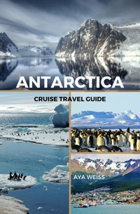 Antarctica Cruise Travel Guide - Aya Weiss - E-Book