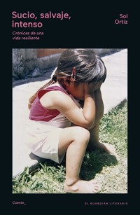 Sucio, salvaje, intenso - Sol Ortiz - E-Book