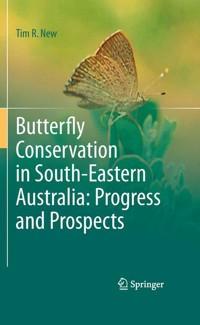 Butterfly Conservation in South-Eastern Australia: Progress and Prospects - Tim R. New - E-Book