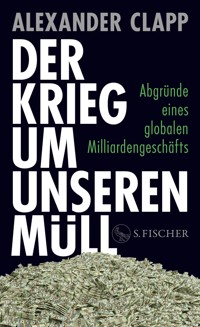 Der Krieg um unseren Müll - Alexander Clapp - E-Book