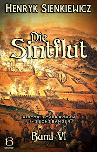 Die Sintflut. Band VI - Henryk Sienkiewicz - E-Book