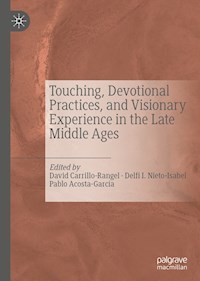 Touching, Devotional Practices, and Visionary Experience in the Late Middle Ages -  - E-Book