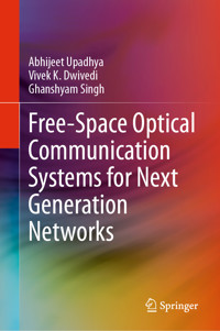 Free-Space Optical Communication Systems for Next Generation Networks - Abhijeet Upadhya - E-Book