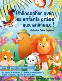 Philosopher avec les enfants grâce aux animaux ! - Michael Siegmund - E-Book