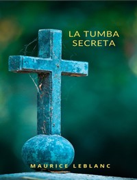 La tumba secreta (traducido) - Maurice Leblanc - E-Book