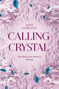 Calling Crystal Die Macht der Seelen 3 - Joss Stirling - E-Book