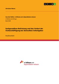 Sachgrundlose Befristung und das Verbot der Vorbeschäftigung bei demselben Arbeitgeber - Christian Warns - E-Book