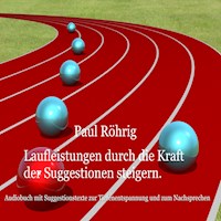 Laufleistungen durch die Kraft der Suggestionen steigern - Paul Röhrig - Hörbuch