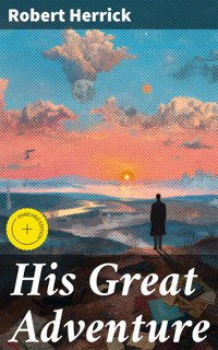 His Great Adventure - Robert Herrick - E-Book