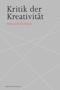 Kritik der Kreativität - Hans Ulrich Reck - E-Book
