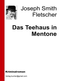 Das Teehaus in Mentone - Joseph Smith Fletscher - E-Book