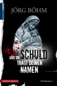 Und die Schuld trägt deinen Namen - Jörg Böhm - E-Book