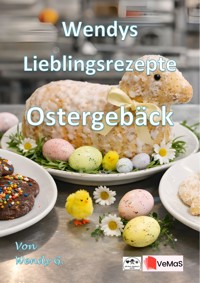 Wendys Lieblingsrezepte - Ostergebäck - Wendy G. - E-Book