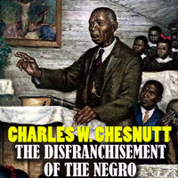 The Disfranchisement of the Negro - Charles W. Chesnutt - Hörbuch