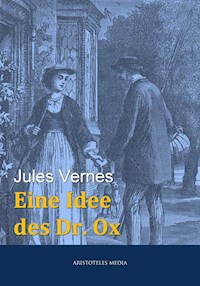 Eine Idee des Dr. Ox - Jules Verne. - E-Book