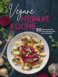 Kochbuch: Vegane Heimatküche - Caroline Loße - E-Book