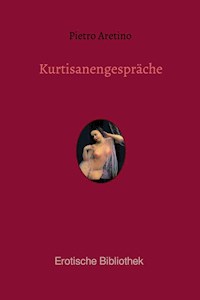 Kurtisanengespräche - Pietro Aretino - E-Book