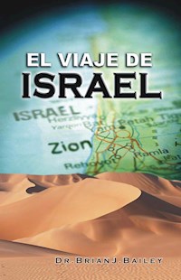 El viaje de Israel - Dr. Brian J. Bailey - E-Book