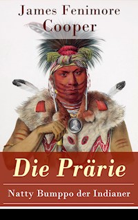 Die Prärie - Natty Bumppo der Indianer - James Fenimore Cooper - E-Book