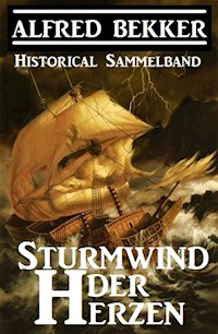 Historical Sammelband: Sturmwind der Herzen - Alfred Bekker - E-Book
