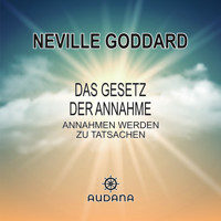 Das Gesetz der Annahme - Neville Goddard - Hörbuch
