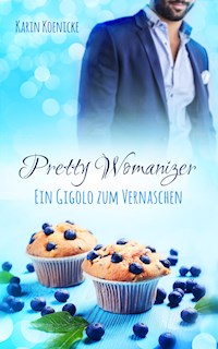 Pretty Womanizer - Ein Gigolo zum Vernaschen - Karin Koenicke - E-Book