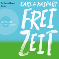 Freizeit (Ungekürzte Lesung) - Carla Kaspari - Hörbuch