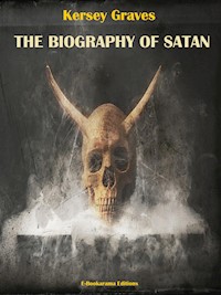 The Biography of Satan - Kersey Graves - E-Book