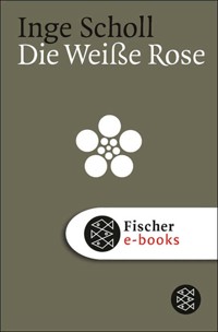 Die Weiße Rose - Inge Scholl - E-Book