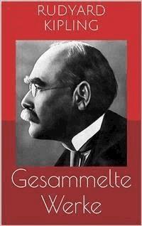 Gesammelte Werke (Vollständige und illustrierte Ausgaben: Das Dschungelbuch, Kim, Dunkles Indien u.v.m.) - Rudyard Kipling - E-Book