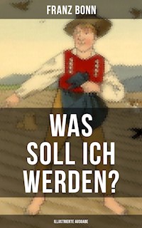Was soll ich werden? (Illustrierte Ausgabe) - Franz Bonn - E-Book