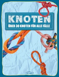 Knoten - über 30 Knoten für alle Fälle -  - E-Book