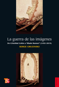 La guerra de las imágenes - Serge Gruzinski - E-Book