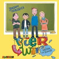 Vier wie wir retten die Schule - Joachim Friedrich - Hörbuch