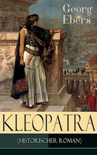 Kleopatra (Historischer Roman) - Georg Ebers - E-Book