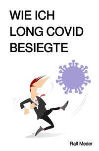 Wie ich Long Covid besiegte - Ralf Meder - E-Book