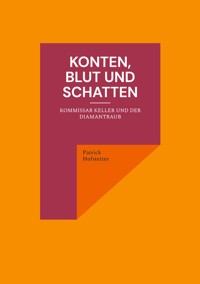 Konten, Blut und Schatten - Patrick Hofstetter - E-Book