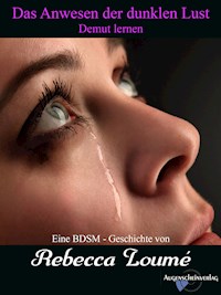 Das Anwesen der dunklen Lust - Demut lernen - Rebecca Loumé - E-Book