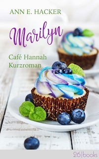 Marilyn – Café Hannah Kurzroman - Ann E. Hacker - E-Book