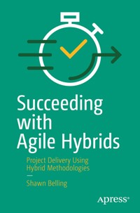Succeeding with Agile Hybrids - Shawn Belling - E-Book