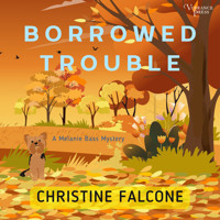 Borrowed Trouble - The Melanie Bass Mysteries - Melanie Bass Mystery Series, Book Two, Book 2 (Unabridged) - Christine Falcone - Hörbuch