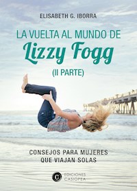La vuelta al mundo de Lizzy Fogg (II Parte) - Elisabeth G. Iborra - E-Book
