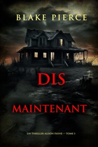 Dis maintenant (Un thriller Alison Payne — tome 5) - Blake Pierce - E-Book